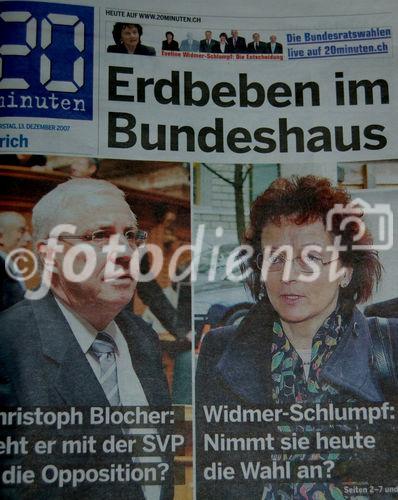 20 Minuten: Wer wird Bundesrat/rätin? Am Tag danach ist es klar. Blocher wurde vom Parlament abgewählt. Die SVP ist nun in der Regierung vertreten und betreibt eine abstruse Oppositionspolitik. 
Who is goint to be the next swiss 